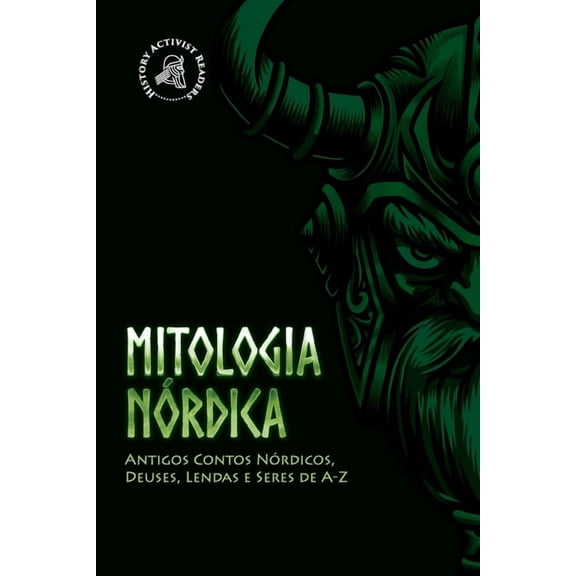 Mitologia Nrdica: Antigos Contos Nrdicos, Deuses, Lendas e Seres de A-Z, (Paperback)