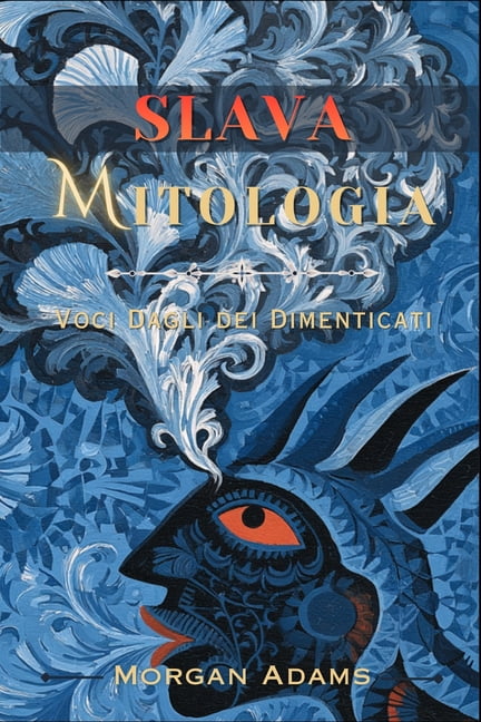 Mitologia Slava: Voci Dagli dei Dimenticati, (Paperback)