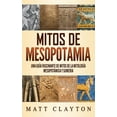 thumbnail image 1 of Mitos de Mesopotamia: Una guía fascinante de mitos de la mitología mesopotámica y sumeria, (Hardcover), 1 of 1