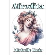 Mitos Y Pasiones Afrodita Deseo sin l mites, Book 1, Paperback