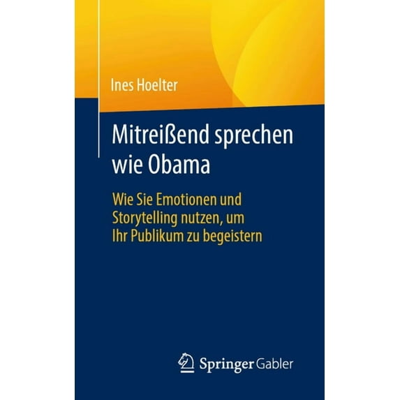 MitreiÃend Sprechen Wie Obama: Wie Sie Emotionen Und Storytelling Nutzen, Um Ihr Publikum Zu Begeistern, (Paperback)