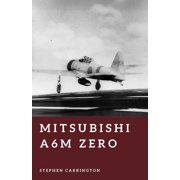 The World War II Library Weapons Mitsubishi A6M Zero Master of the Pacific Skies, Paperback