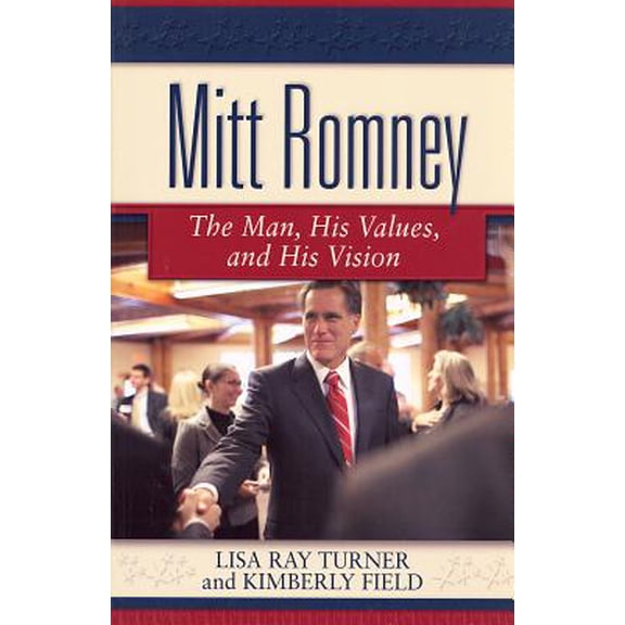 Pre-Owned Mitt Romney : The Man, His Values, and His Vision