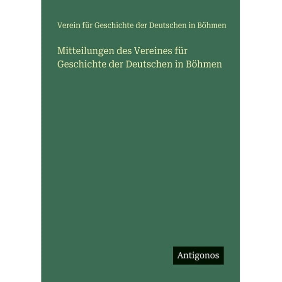 Mitteilungen des Vereines für Geschichte der Deutschen in Böhmen, (Paperback)