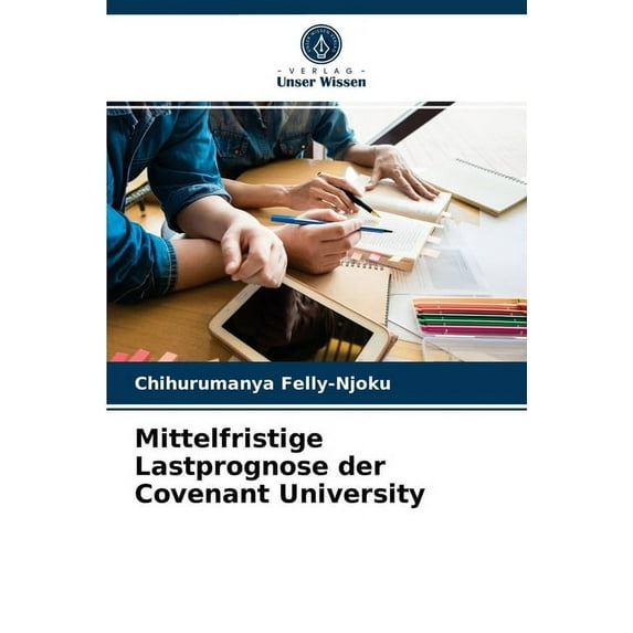 Mittelfristige Lastprognose der Covenant University (Paperback)