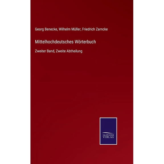 Mittelhochdeutsches Wrterbuch: Zweiter Band, Zweite Abtheilung German Edition Hardcover 3752547170 9783752547177 Friedrich Zarncke, Wilhelm Mller, Georg Benecke