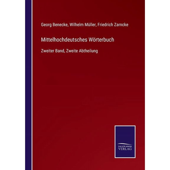 Mittelhochdeutsches Wrterbuch: Zweiter Band, Zweite Abtheilung German Edition Paperback 3752547162 9783752547160 Friedrich Zarncke, Wilhelm Mller, Georg Benecke
