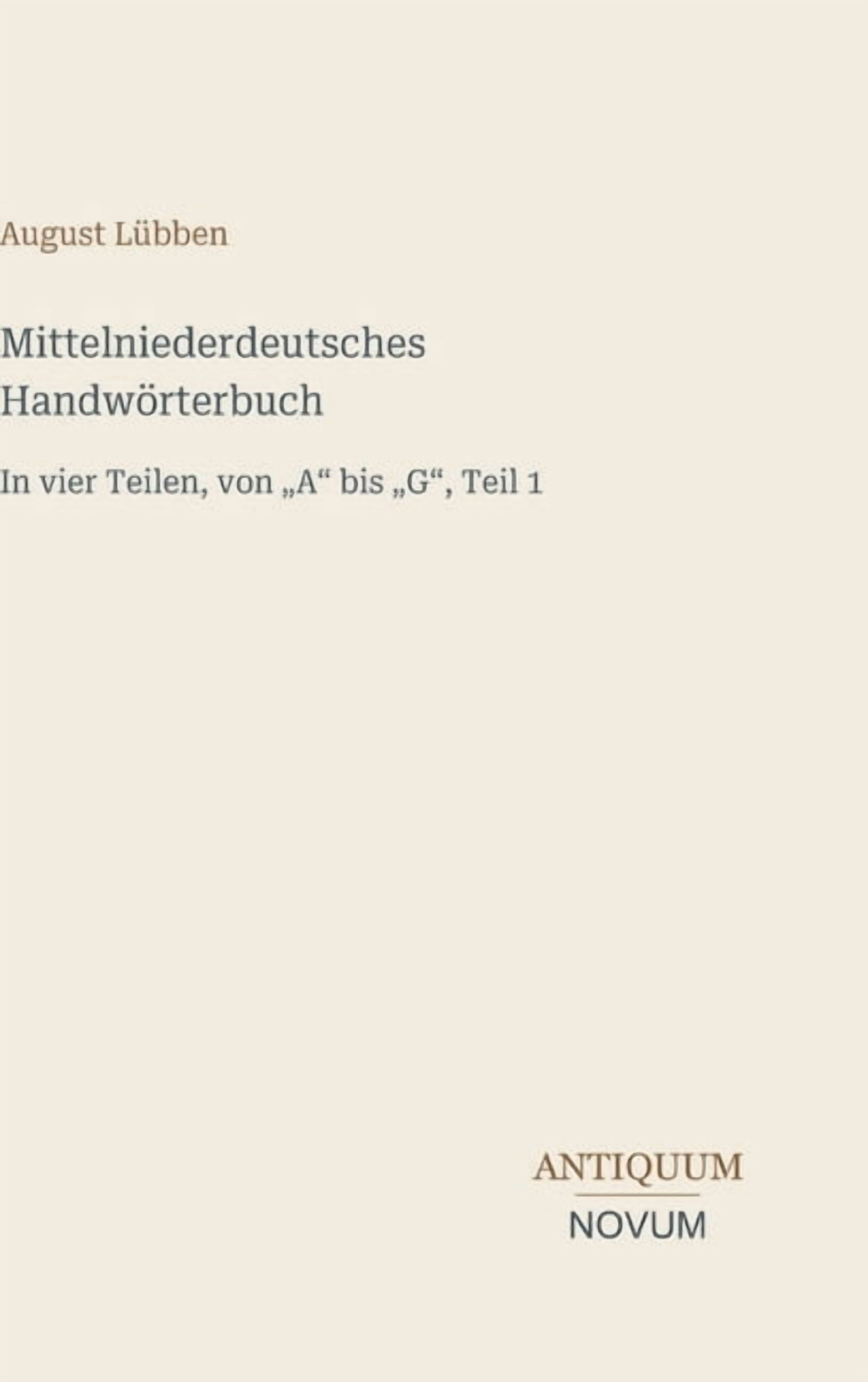 Mittelniederdeutsches Handwörterbuch: In vier Teilen, von "A" bis "G", Teil 1, (Hardcover)