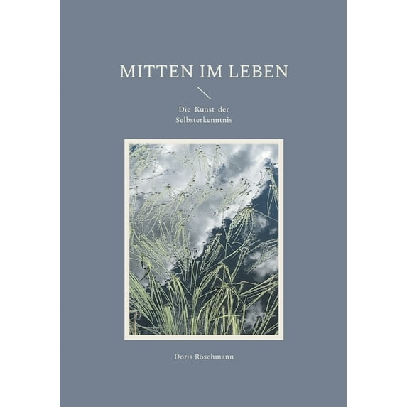 Mitten im Leben: Die Kunst der Selbsterkenntnis (Paperback)