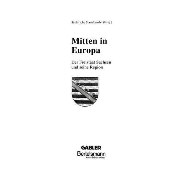 Mitten in Europa: Der Freistaat Sachsen Und Seine Region, (Paperback)