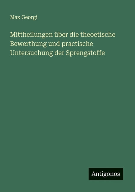 Mittheilungen Ã¼ber die theoetische Bewerthung und practische Untersuchung der Sprengstoffe, (Paperback)