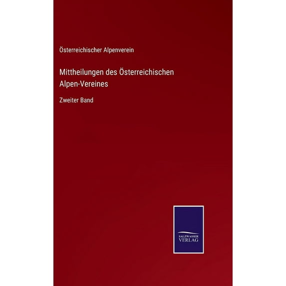 Mittheilungen des Österreichischen Alpen-Vereines: Zweiter Band (Hardcover)