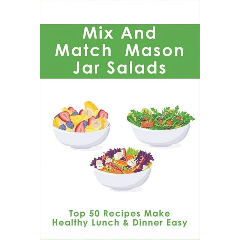 https://i5.walmartimages.com/seo/Mix-And-Match-Mason-Jar-Salads-Top-50-Recipes-Make-Healthy-Lunch-Dinner-Easy-How-To-Pack-A-Salad-In-A-Jar-Paperback-9798522052683_91adfc81-482b-4b83-9bac-4858d7790a6b.f97010f44853eccf0a252acc755a7622.jpeg?odnHeight=768&odnWidth=768&odnBg=FFFFFF