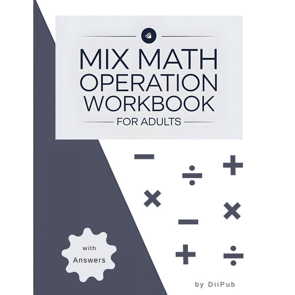 Mix Math Operation for Adults: Basic Mathermatics Vol.1, 1-3 digits, Large Print, Brain-training Fun, a Great Gift, (Paperback)