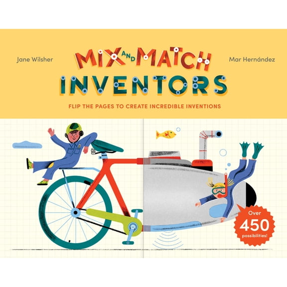 Mix and Match Mix and Match: Inventors: Flip the Pages to Create Incredible Inventions - With Over 450 Possibilities!, (Hardcover)