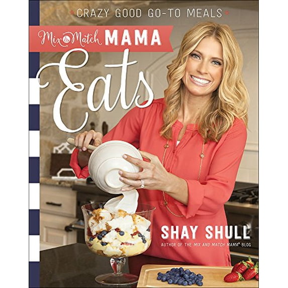 Pre-Owned Mix-and-Match Mama Eats: Crazy Good Go-To Meals, 9780736966139, 0736966137, Paperback,