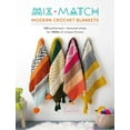 thumbnail image 1 of Mix and Match Modern Crochet Blankets: 100 Patterned and Textured Stripes for 1000s of Unique Throws, (Paperback), 1 of 1