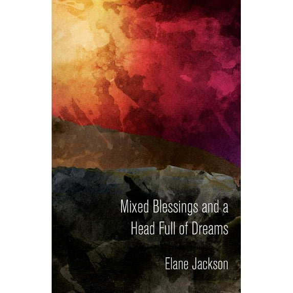 Mixed Blessings and a Head Full of Dreams