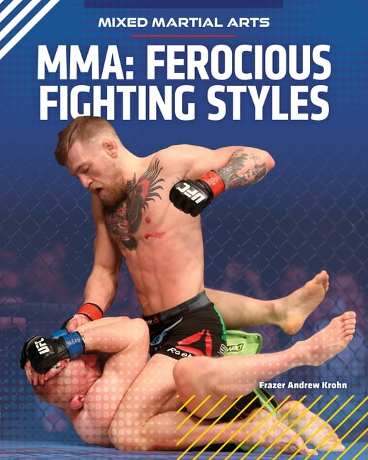 Mixed Martial Arts Ferocious Fighting Styles, (Hardcover)