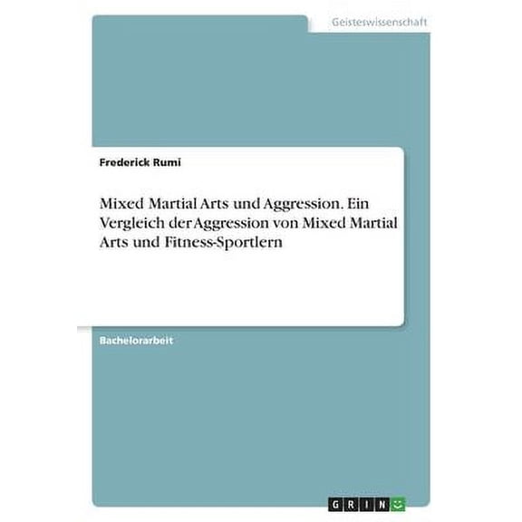 Mixed Martial Arts Und Aggression. Ein Vergleich Der Aggression Von Mixed Martial Arts Und Fitness-Sportlern (German Edition)