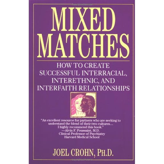 Pre-Owned Mixed Matches: How to Create Successful Interracial, Interethnic, and Interfaith Relationships (Paperback) 0449909611 9780449909614