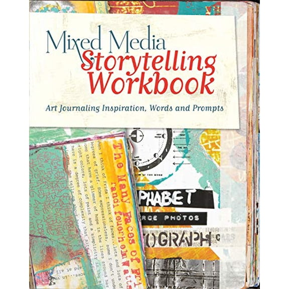 Pre-Owned Mixed Media Storytelling Workbook: Art Journaling Inspiration, Words and Prompts (Paperback) 1440329079 9781440329074