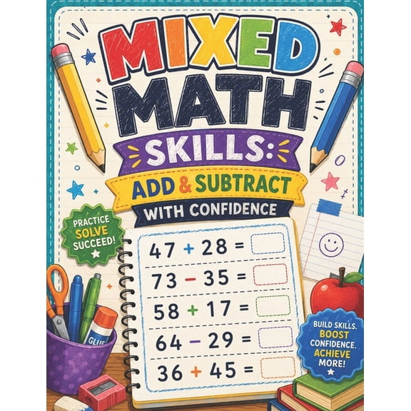 Mixed Practice (Addition + Subtraction) Mixed Math Skills: Add & Subtract with Confidence: Supportive Two-Digit Horizontal Practice, (Paperback)
