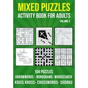Mixed Puzzle Activity Book for Adults Volume 3 Arrowwords, Crossword, Kriss Kross, Word Search, Sudoku & Nonogram V, Paperback