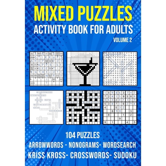 Mixed Puzzle Activity Book for Adults Volume 2: Arrowwords, Crossword, Kriss Kross, Word Search, Sudoku & Nonogram V, (Paperback)