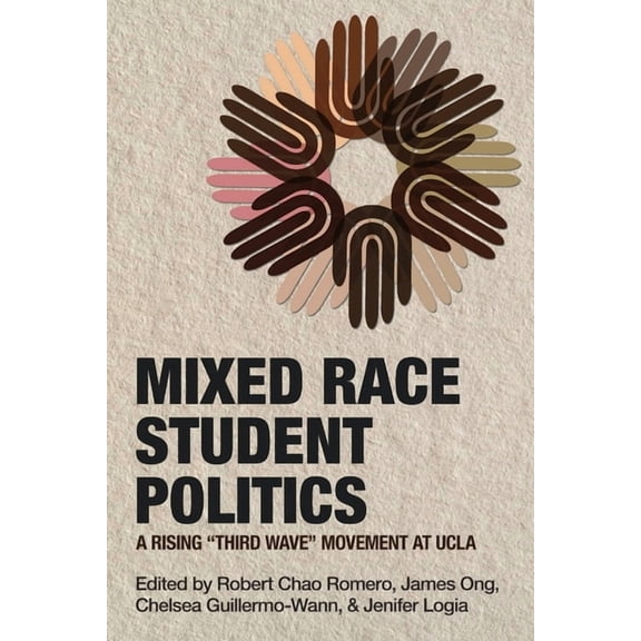 Mixed Race Student Politics: A Rising "Third Wave" Movement at UCLA, (Paperback)
