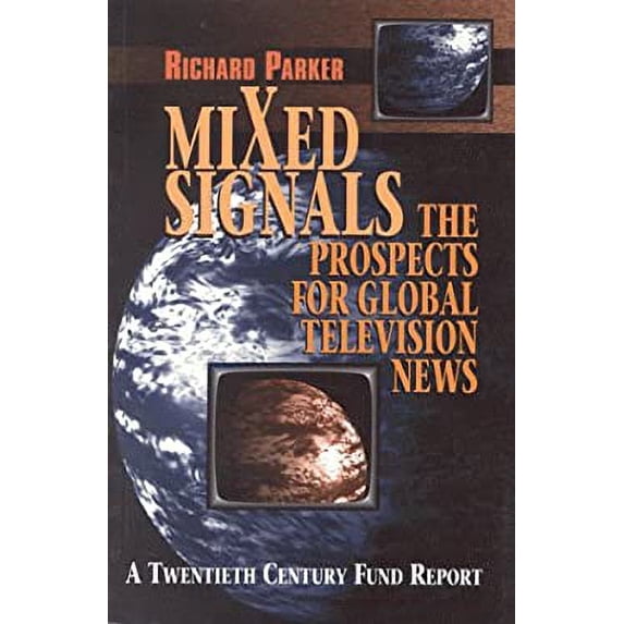 Pre-Owned Mixed Signals : The Prospects for Global Television News (Paperback) 9780870783746