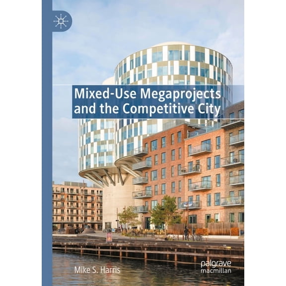 Mixed-Use Megaprojects and the Competitive City, (Hardcover)