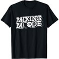 thumbnail image 1 of Mixing Mode On - Audio Engineer Music Sound Guy Engineer T-Shirt, 1 of 3