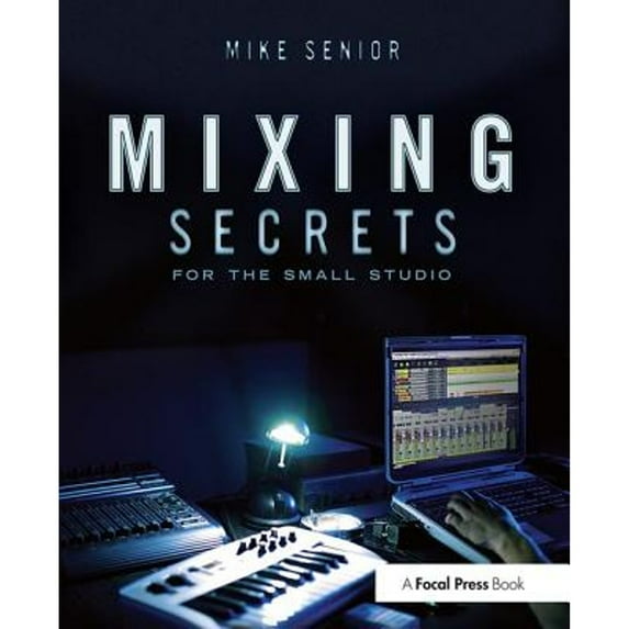 Pre-Owned Mixing Secrets for the Small Studio (Paperback) by Mike Senior