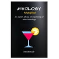 thumbnail image 1 of Mixology Fully Explained: An expert advice on mastering all about mixology (Paperback), 1 of 1