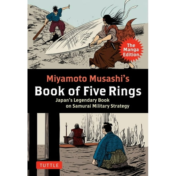 Miyamoto Musashi's Book of Five Rings: The Manga Edition: Japan's Legendary Book on Samurai Military Strategy, (Paperback)