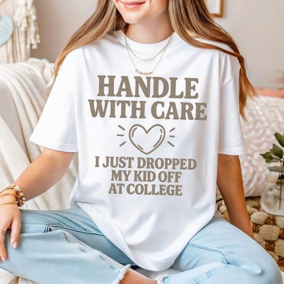 MiyazakiLy Handle With Care College Drop Off Shirt, Funny Emotional Parent T-Shirt, I Just Dropped My Kid Off at College Graphic Tee Gift