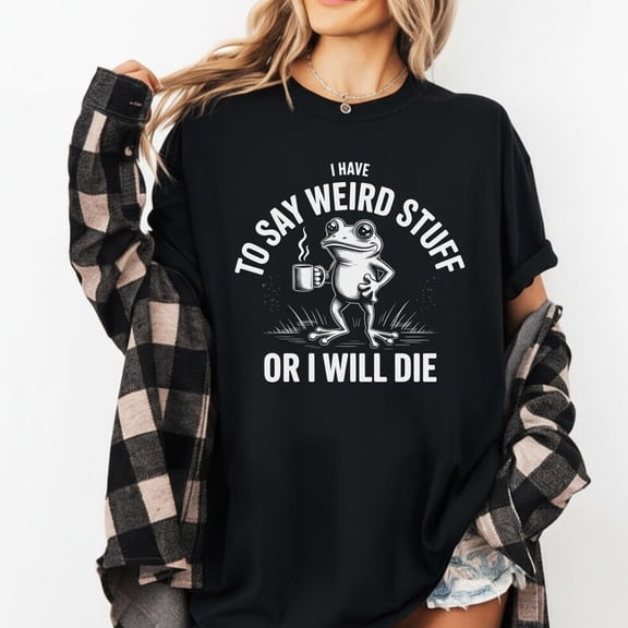 MiyazakiLy I Have To Say Weird Stuff Or I Will Die Shirt • Funny Frog Meme Tee • Retro Frog Aesthetic Gift • Cursed Weird Frog Lovers T-Shirt