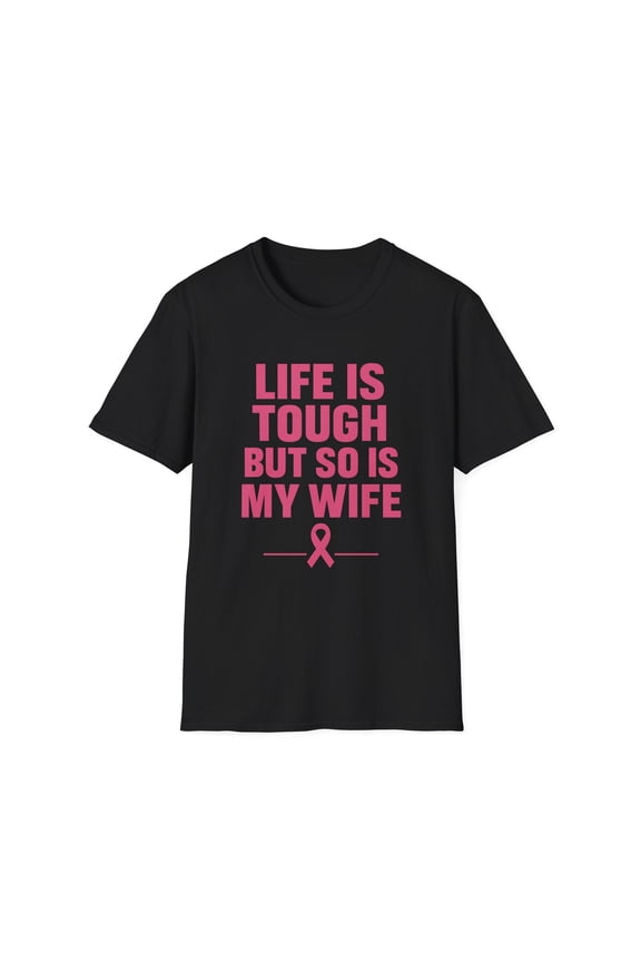 Life Is Tough But So Is My Wife Shirt, Breast Cancer Awareness Tee Pink Ribbon Support Husband Gift Strong Survivor Spouse Shirt Family Gift