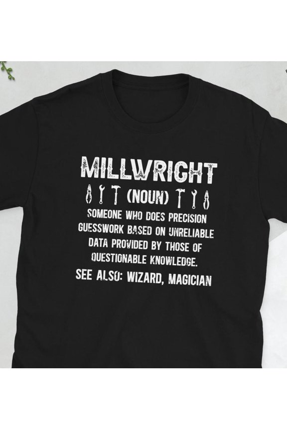 Millwright Funny Millwrights Gifts Millwright Unisex T-Shirt