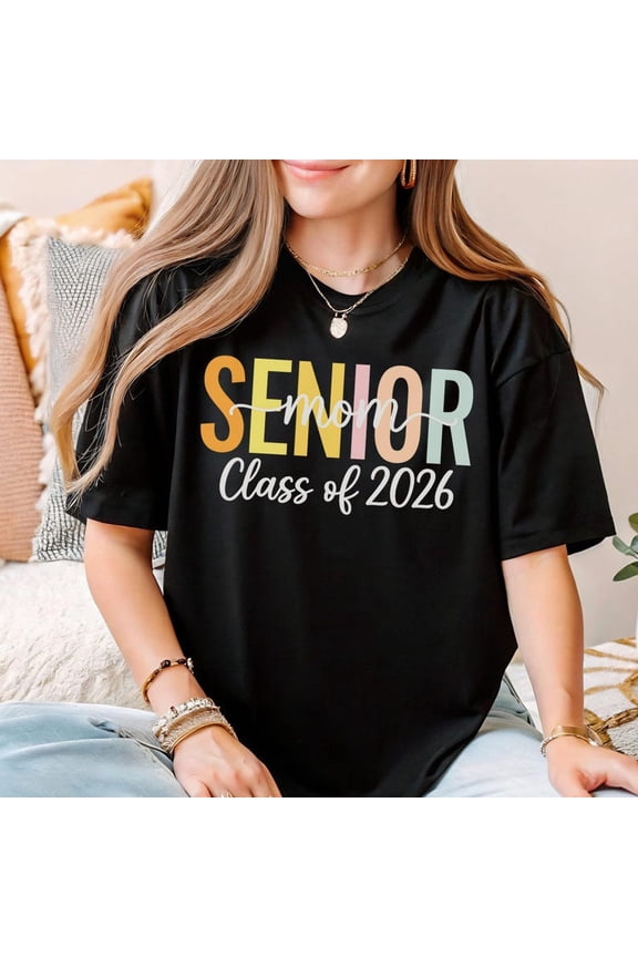 Senior Mom Class Of 2026 T Shirt Proud Graduation Parent Tee Colorful Senior Year Shirt High School Grad Mom Gift 2026 Graduate Support Top