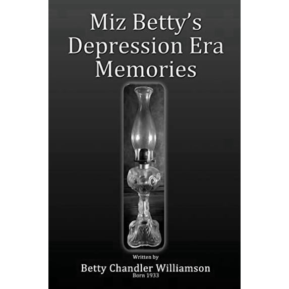 Miz Betty's Depression Era Memories (Paperback)(Large Print)