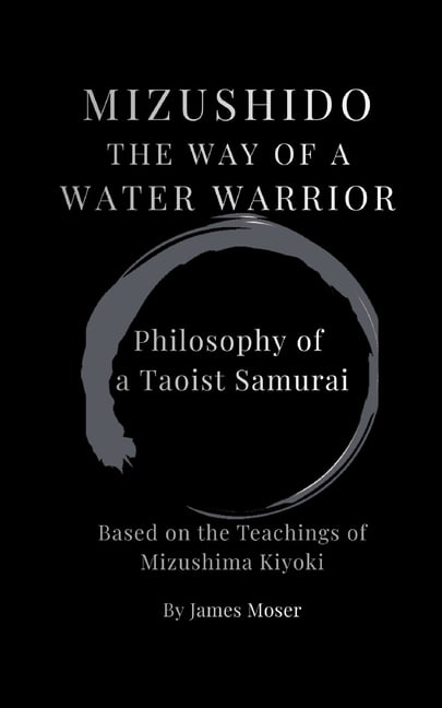 Mizushido: The Way of the Water Warrior: Philosophy of a Taoist Samurai, (Paperback)