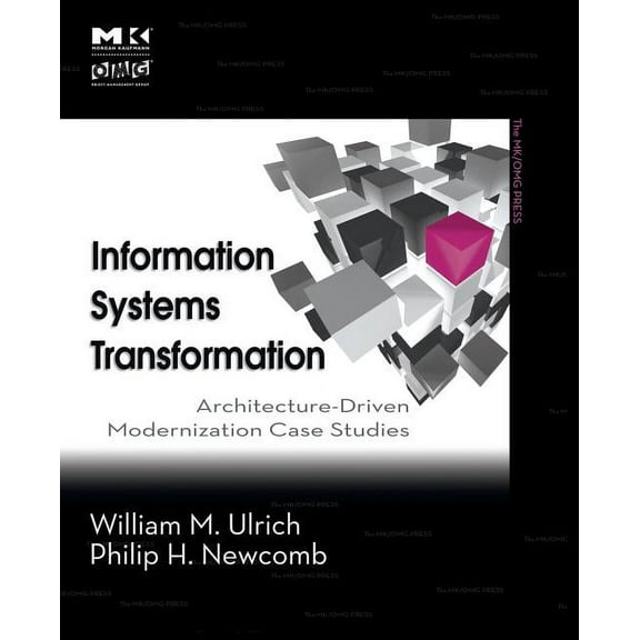 Mk/Omg Press Information Systems Transformation: Architecture-Driven Modernization Case Studies, (Paperback)