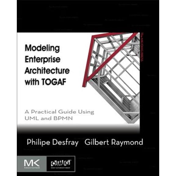 Pre-Owned Mk/Omg Press Modeling Enterprise Architecture with Togaf: A Practical Guide Using UML and Bpmn, (Paperback)