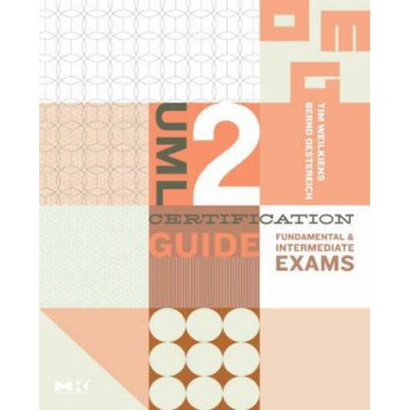 Pre-Owned UML 2 Certification Guide: Fundamental and Intermediate Exams (Paperback) 0123735858 9780123735850