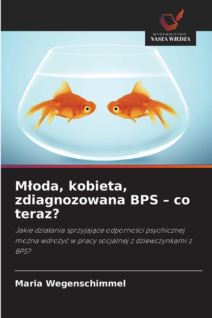 Mloda, kobieta, zdiagnozowana BPS - co teraz?, (Paperback)