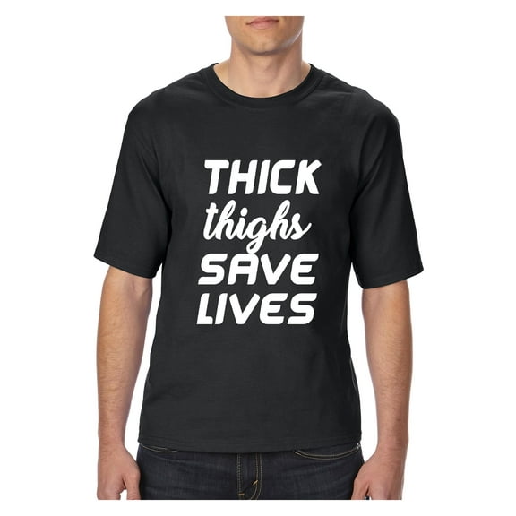 MmF - Big Men's T-Shirt, up to Tall Size 3XLT - Thick Thighs Save Lives