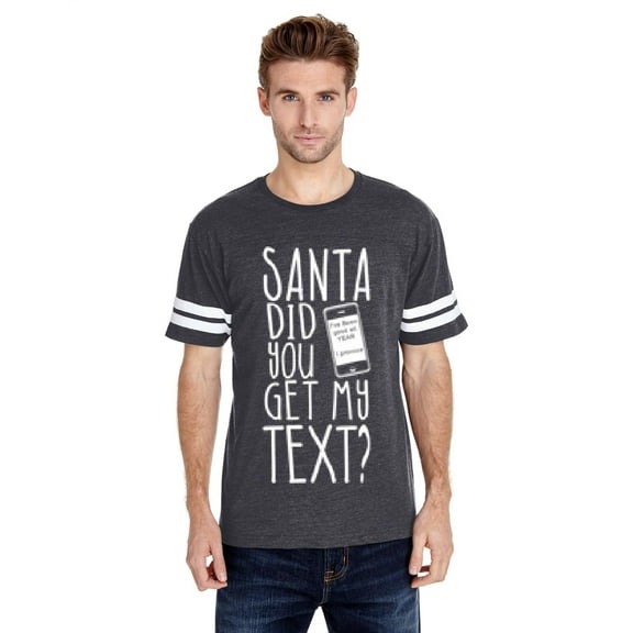 MmF - Mens Football Fine Jersey T-shirts - SANTA DID YOU GET MY TEXT?
