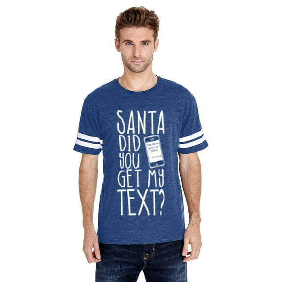 MmF - Mens Football Fine Jersey T-shirts - SANTA DID YOU GET MY TEXT?